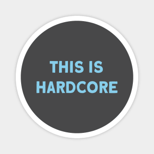 This Is Hardcore, azul Magnet
